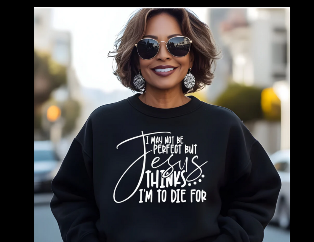 Jesus Thinks I Am to Die For